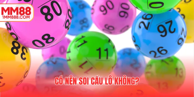 Có nên soi cầu lô không?