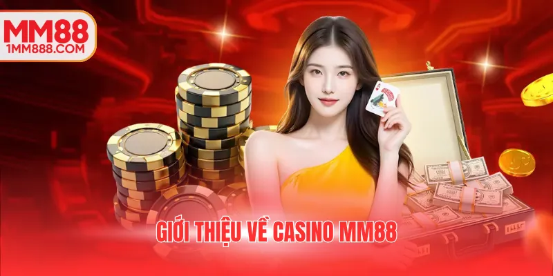Giới thiệu về casino MM88