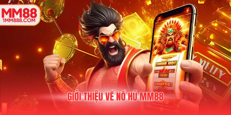 Giới thiệu về nổ hũ MM88