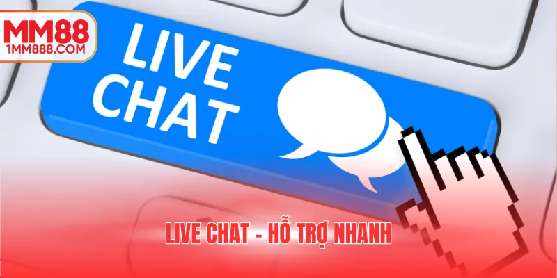 Live chat - Hỗ trợ nhanh