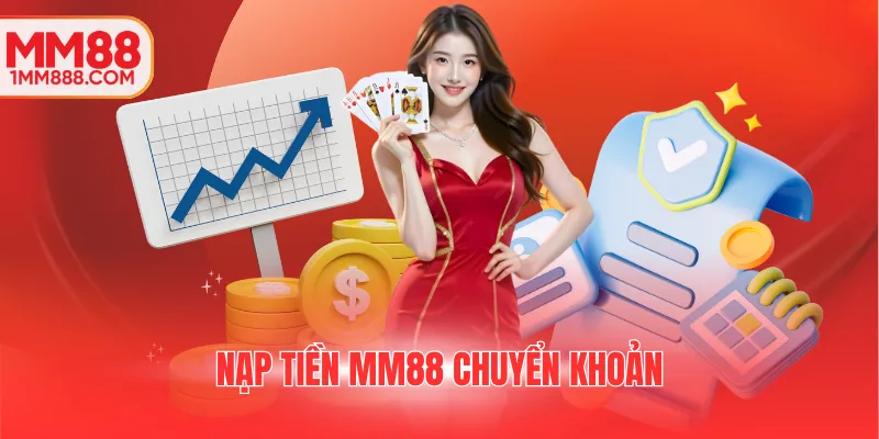 Nạp tiền MM88 chuyển khoản